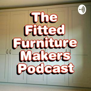 Ouça The Fitted Furniture Makers Podcast na aplicação