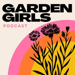 Ouça Garden Girls Podcast na aplicação