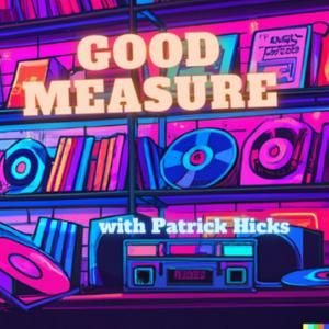 Ouça Good Measure with Patrick Hicks na aplicação