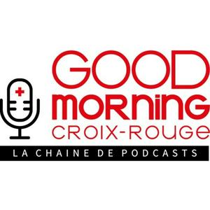 Ouça Good Morning Croix-Rouge, la chaîne de podcasts na aplicação