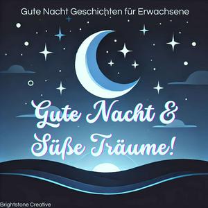 Ouça Gute Nacht & Süße Träume! Gute Nacht Geschichten für Erwachsene na aplicação