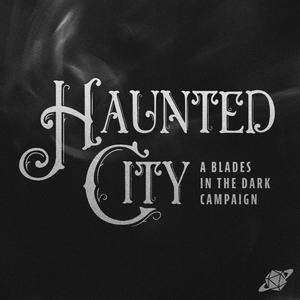 Ouça Haunted City - A Blades in the Dark Campaign na aplicação