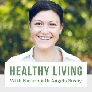 Ouça Healthy Living With Naturopath Angela Busby - Your Health, Nutrition and Wellness Resource na aplicação