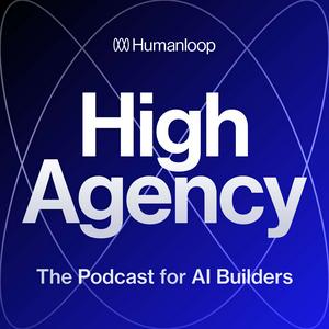 Ouça High Agency: The Podcast for AI Builders na aplicação