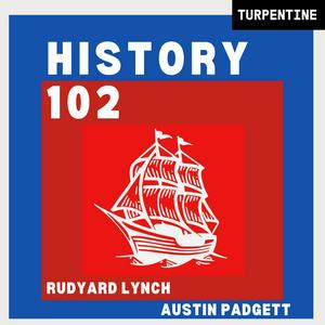 Ouça History 102 with WhatifAltHist's Rudyard Lynch and Austin Padgett na aplicação