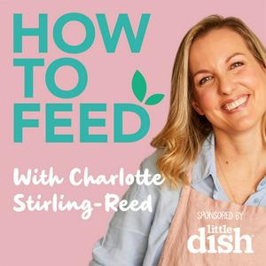 Ouça How to Feed with Charlotte Stirling-Reed na aplicação