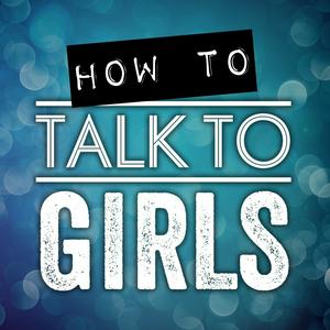 Ouça How To Talk To Girls Podcast na aplicação