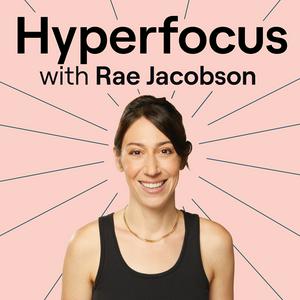 Ouça Hyperfocus with Rae Jacobson na aplicação