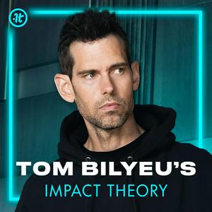 Ouça Tom Bilyeu's Impact Theory na aplicação