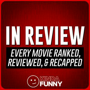 Ouça In Review: Movies Ranked, Reviewed, & Recapped – A Kinda Funny Film & TV Podcast na aplicação