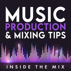 Ouça Music Production and Mixing Tips for Music Producers and Artists | Inside The Mix na aplicação