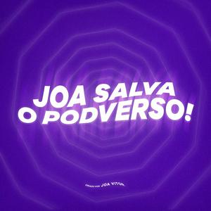 Ouça JOA SALVA O PODVERSO! na aplicação