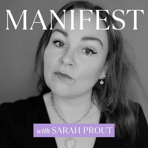 Ouça MANIFEST with Sarah Prout na aplicação