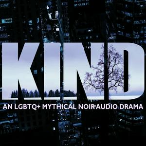 Ouça KIND: An LGBTQ+ Mythical Noir Audio Drama na aplicação