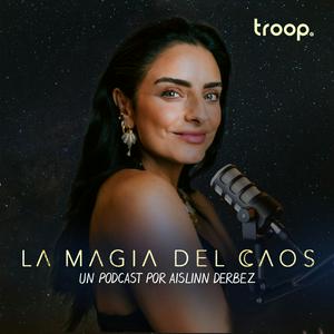 Ouça LA MAGIA DEL CAOS con Aislinn Derbez na aplicação