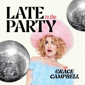 Ouça Late To The Party With Grace Campbell na aplicação