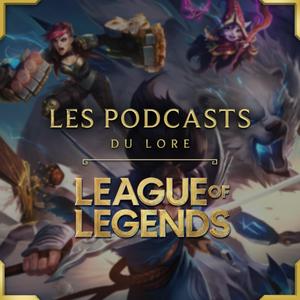 Ouça LES PODCASTS DU LORE - LEAGUE OF LEGENDS na aplicação