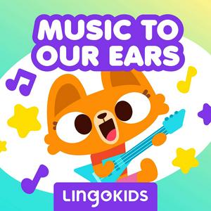 Ouça Lingokids: Music to our Ears —Sing (and learn!) out loud! na aplicação