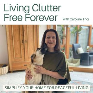 Ouça Living Clutter Free Forever - decluttering tips, professional organizing, minimalist living na aplicação