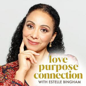 Ouça Love Purpose Connection with Estelle Bingham na aplicação