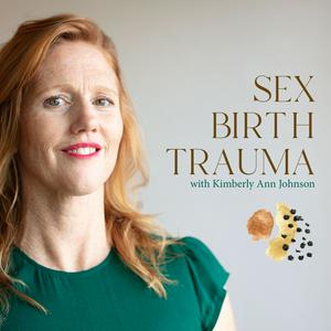 Ouça Sex Birth Trauma with Kimberly Ann Johnson na aplicação