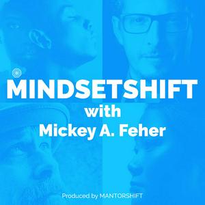 Ouça MINDSETSHIFT with Mickey Feher na aplicação