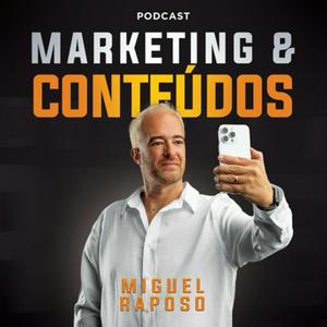 Ouça Marketing e Conteúdos por Miguel Raposo na aplicação