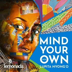 Ouça Mind Your Own with Lupita Nyong'o na aplicação