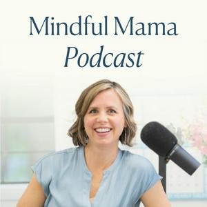 Ouça Mindful Mama: Raising Kind, Confident Kids Without Losing Your Cool | Parenting Strategies For Big Emotions & More na aplicação