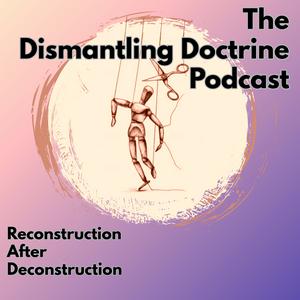 Ouça The Dismantling Doctrine Podcast na aplicação