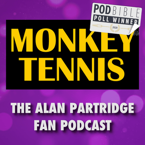 Ouça MONKEY TENNIS - The Alan Partridge Fan Podcast na aplicação