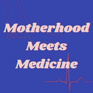 Ouça Motherhood Meets Medicine na aplicação