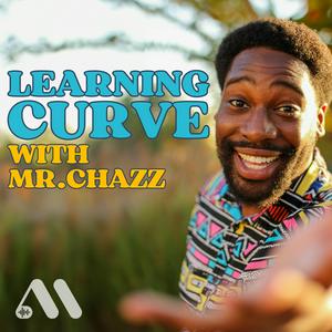 Ouça Learning Curve with Mr. Chazz na aplicação