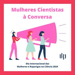 Ouça Mulheres Cientistas à Conversa na aplicação