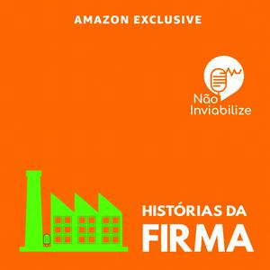 Ouça Não Inviabilize apresenta: Histórias da Firma na aplicação