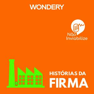 Ouça Não Inviabilize apresenta: Histórias da Firma na aplicação