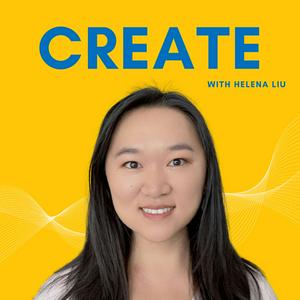 Ouça Create with Helena Liu na aplicação