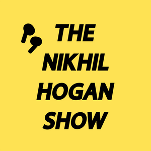 Ouça Nikhil Hogan Show na aplicação