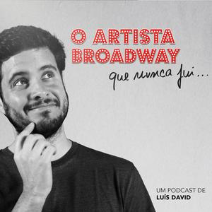 Ouça O Artista Broadway que nunca fui... na aplicação