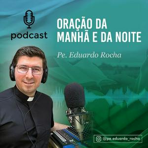 Ouça Oração da MANHÃ e da NOITE - Pe. Eduardo Rocha na aplicação