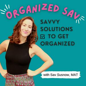 Ouça Organized Sav: Savvy Solutions to Get Organized na aplicação