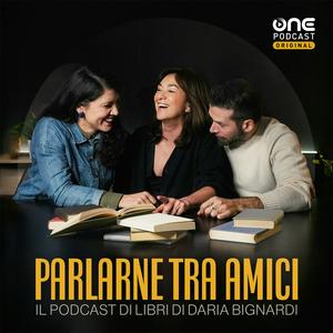 Ouça PARLARNE TRA AMICI - Il podcast di libri di Daria Bignardi na aplicação