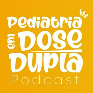 Ouça Pediatria em Dose Dupla na aplicação