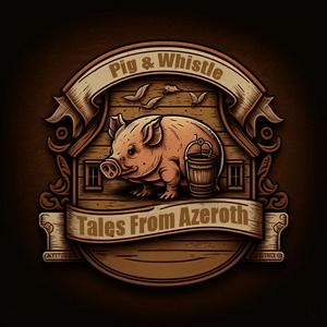 Ouça Pig & Whistle Tales - A World of Warcraft Podcast na aplicação