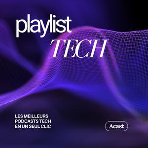 Ouça Playlist Tech : les meilleurs podcasts technologie na aplicação