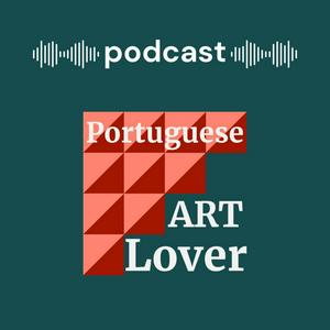 Ouça Podcast Portuguese Art Lover na aplicação