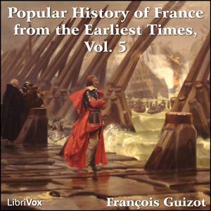 Ouça Popular History of France from the Earliest Times vol 5, A by François Pierre Guillaume Guizot (1787 - 1874) na aplicação