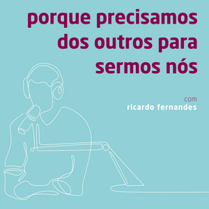 Ouça PORQUE PRECISAMOS DOS OUTROS PARA SERMOS NÓS. na aplicação