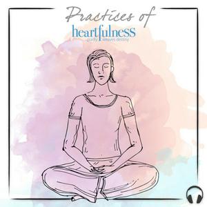 Ouça Practices of Heartfulness na aplicação