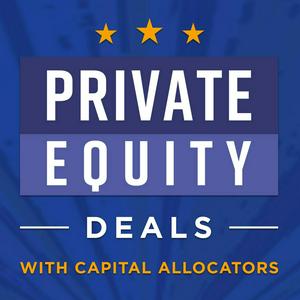 Ouça Private Equity Deals with Capital Allocators na aplicação